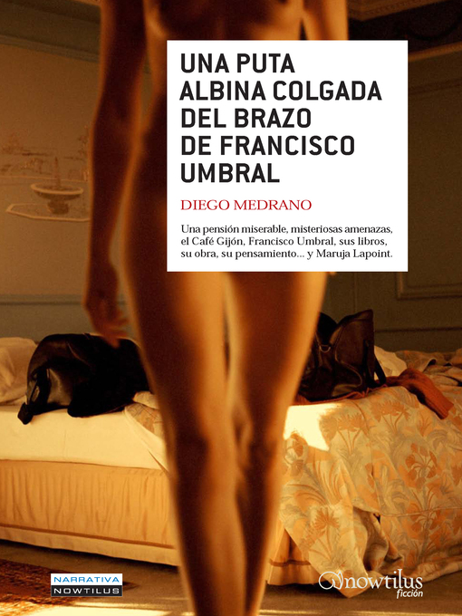 Title details for Una puta albina colgada del brazo de Francisco Umbral by Diego Medrano Fernández - Available